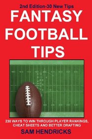 Fantasy Football Tips: 230 Ways to Win Through Player Rankings, Cheat Sheets and Better Drafting