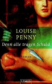 Denn alle tragen Schuld (Still Life) (Chief Inspector Gamache, Bk 1) (German Edition)