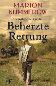 Beherzte Rettung: Eine herrzerreiende Geschichte ber Mut, Moral und Liebe im Dritten Reich (Kriegsjahre Einer Familie) (German Edition)