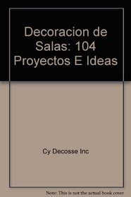 Decoracion de Salas: 104 Proyectos E Ideas