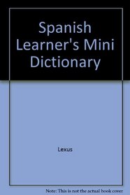 Spanish Learner's Mini Dictionary (English, Spanish, Spanish and English Edition)