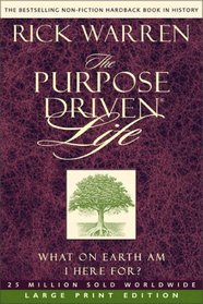 The Purpose-Driven Life : What on Earth Am I Here For? (Large Print)