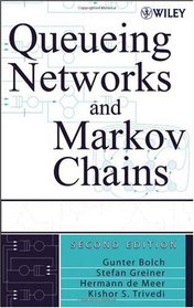 Queueing Networks and Markov Chains: Modeling and Performance Evaluation with Computer Science Applications