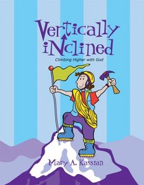Vertically Inclined: Climbing Higher with God