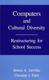 Computers and Cultural Diversity: Restructuring for School Success (Suny Series, Computers in Education)