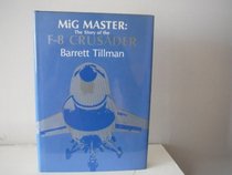 MiG Master: Story of the F-8 Crusader