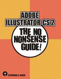 Adobe Illustrator CS 2: The No Nonsense Guide! (No Nonsense Guide! series)