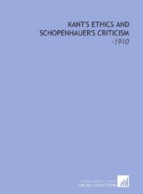Kant's Ethics and Schopenhauer's Criticism: -1910