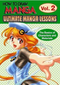 How To Draw Manga: Ultimate Manga Lessons Volume 2: The Basics Of Characters And Materials (How to Draw Manga S.)