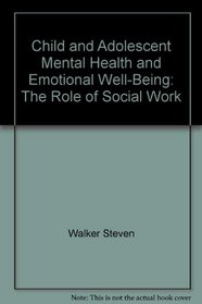 Child and Adolescent Mental Health and Emotional Well-Being: the role of social work