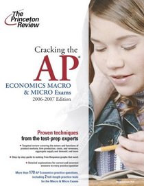 Cracking the AP Economics Macro and Micro Exams, 2006-2007 Edition (College Test Prep)