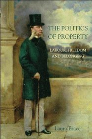 THE POLITICS OF PROPERTY: LABOUR, FREEDOM AND BELONGING