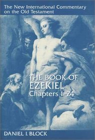 The Book of Ezekiel: Chapters 1-24 (New International Commentary on the Old Testament)