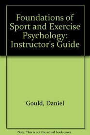 Foundations of Sport and Exercise Psychology: Instructor's Guide
