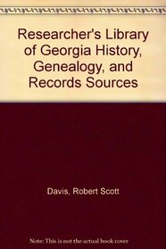 Researcher's Library of Georgia History, Genealogy, and Records Sources,  Volume 1