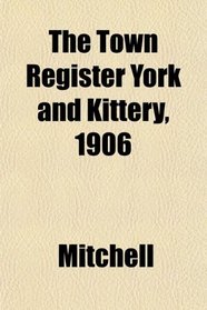 The Town Register York and Kittery, 1906