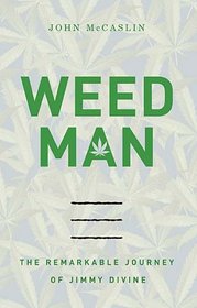 Weed Man: The Remarkable Journey of Jimmy Divine