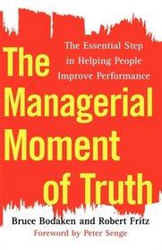 The Managerial Moment of Truth: The Essential Step in Helping People Improve Performance