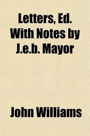 Letters, Ed. With Notes by J.e.b. Mayor