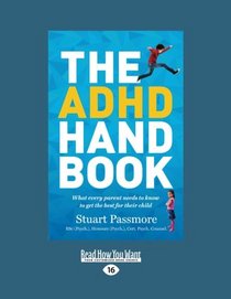 The ADHD Handbook: What Every Parent Needs to Know to Get the Best for Their Child