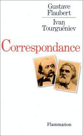 Gustave Flaubert-Ivan Tourgueniev: Correspondance (French Edition)
