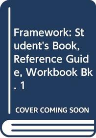 Framework: Student's Book, Reference Guide, Workbook Bk. 1