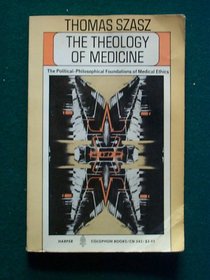 The theology of medicine: The political-philosophical foundations of medical ethics (Harper colophon books ; CN 545)