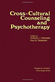 Cross-Cultural Counseling and Psychotherapy: Foundations, Evaluation, Ethnocultural Considerations, and Future Perspectives (Pergamon General Psychology Series)