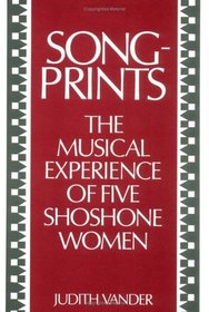 Songprints: The Musical Experience of Five Shoshone Women (Music in American Life)