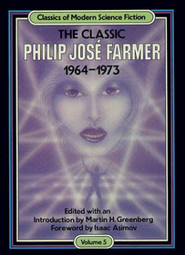 The Classic Philip Jos Farmer, 1964-1973 (Classics of Modern Science Fiction, Vol 5)