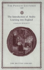 The Introduction of Arabic Learning into England (Panizzi Lectures 1996)