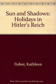 Sun and Shadows: Holidays in Hitler's Reich