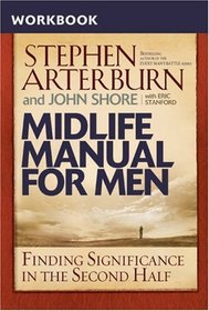 Midlife Manual for Men Workbook: Finding Significance in the Second Half (Life Transitions)