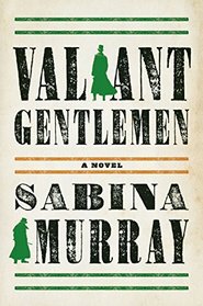 Valiant Gentlemen: A Novel