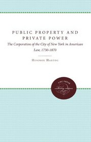 Public Property and Private Power: The Corporation of the City of New York in American Law, 1730-1870