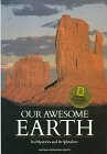 Our Awesome Earth: Its Mysteries and Its Splendors