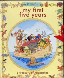 My First Five Years - A Treasury of Keepsakes (Ark Animals)