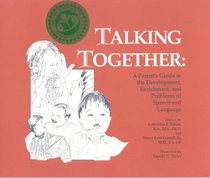 Talking Together: A Parent's Guide to the Development, Enrichment, and Problems of Speech and Language