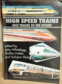 High Speed Trains - Fast Tracks to the Future