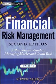 Financial Risk Management: A Practitioner's Guide to Managing Market and Credit Risk (Wiley Finance)