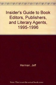 Insider's Guide to Book Editors, Publishers, and Literary Agents: 1995-1996 Edition