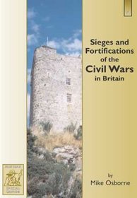 Sieges and Fortifications of the Civil Wars in Britain 1639 - 1660