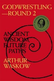 Godwrestling Round 2: Ancient Wisdom, Future Paths