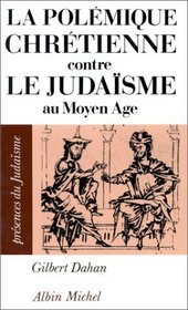 La polemique chretienne contre le judaisme au Moyen Age (Presences du judaisme) (French Edition)