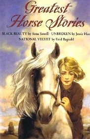 Greatest Horse Stories: Black Beauty, Unbroken, National Velvet