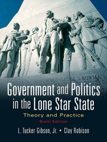 Government and Politics in the Lone Star State: Theory and Practice (6th Edition)
