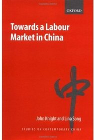 Towards a Labour Market in China (Studies on Contemporary China)