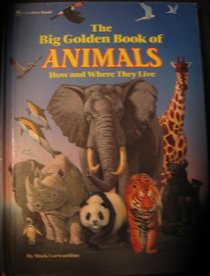 The Big Golden Book of Animals: How and Where They Live