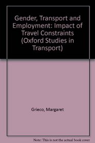 Gender, Transport, and Employment: The Impact of Travel Constraints (Oxford Studies in Transport)