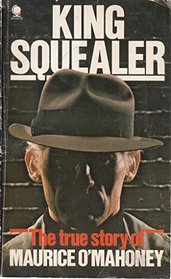 King Squealer: True Story of Maurice O'Mahoney